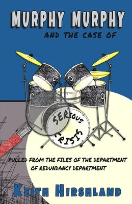Murphy Murphy: And The Case of Serious Crisis by Hirshland, Keith