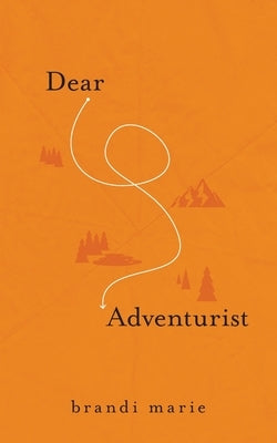Dear Adventurist by Marie, Brandi
