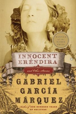 Innocent Erendira and Other Stories by Garcia Marquez, Gabriel