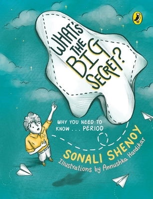 What's the Big Secret?: Why You Need to Know . . . Period: A Conversation-Starter! Fun & Informative Must-Read Picture-Book for Kids! by Shenoy, Sonali