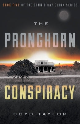 The Pronghorn Conspiracy by Taylor, Boyd
