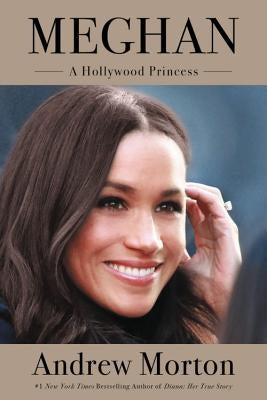 Meghan: A Hollywood Princess by Morton, Andrew