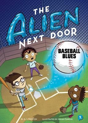 The Alien Next Door 5: Baseball Blues, Volume 5 by Newton, A. I.