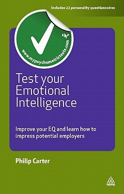Test Your Emotional Intelligence: Improve Your EQ and Learn How to Impress Potential Employers by Carter, Philip