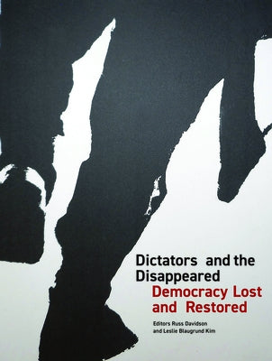 Dictators and the Disappeared: Democracy Lost and Restored by Davidson, Russ