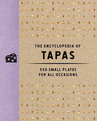 The Encyclopedia of Tapas: 350 Small Plates for All Occasions by The Coastal Kitchen