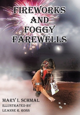 Fireworks and Foggy Farewells by Schmal, Mary I.
