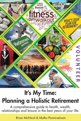 It's My Time: Planning a Holistic Retirement by McNicol, Brian