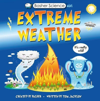 Basher Science Mini: Extreme Weather: It's Really Wild! by Basher, Simon