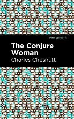 The Conjure Woman by Chesnutt, Charles W.