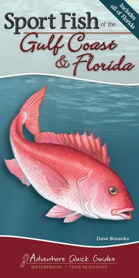 Sport Fish of the Gulf Coast & Florida: Your Way to Easily Identify Sport Fish by Bosanko, Dave