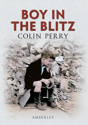Boy in the Blitz by Perry, Colin