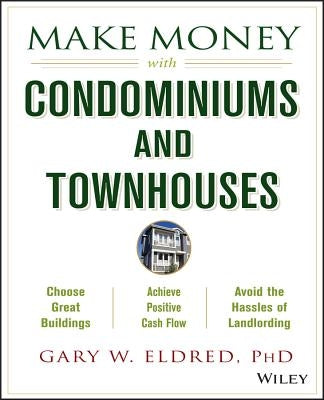 Make Money with Condominiums and Townhouses by Eldred, Gary W.