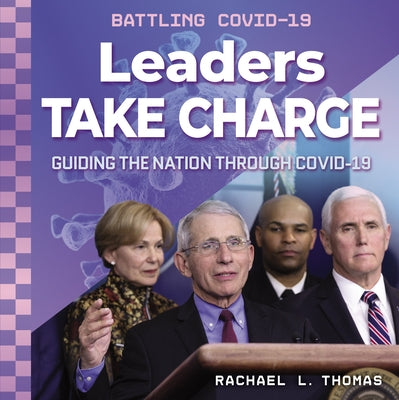 Leaders Take Charge: Guiding the Nation Through Covid-19 by Thomas, Rachael L.