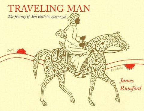 Traveling Man: The Journey of Ibn Battuta, 1325-1354 by Rumford, James