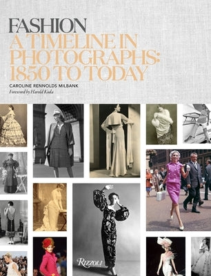 Fashion: A Timeline in Photographs: 1850 to Today by Rennolds Milbank, Caroline