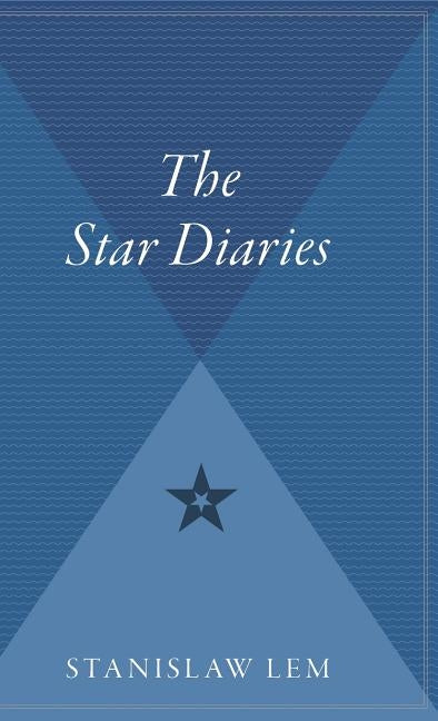 Star Diaries: Further Reminiscences of Ijon Tichy by Lem, Stanislaw