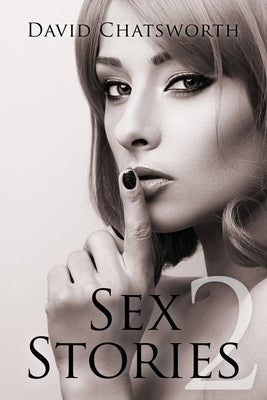 Sex Stories 2 by Chatsworth, David