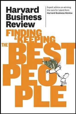 Harvard Business Review on Finding & Keeping the Best People by Review, Harvard Business
