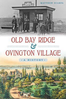 Old Bay Ridge & Ovington Village: A History by Scarpa, Matthew
