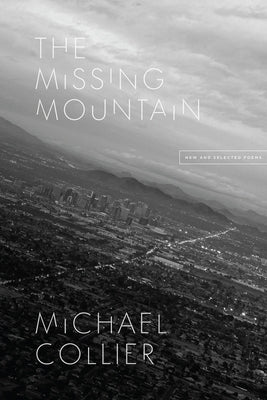 The Missing Mountain: New and Selected Poems by Collier, Michael