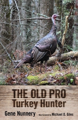 Old Pro Turkey Hunter by Nunnery, Gene