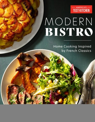Modern Bistro: Home Cooking Inspired by French Classics by America's Test Kitchen