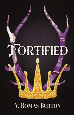 Fortified: The Legacy Chapters Book 1 by Burton, V. Romas