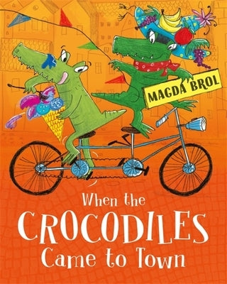 When the Crocodiles Came to Town by Brol, Magda