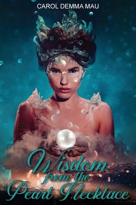 Wisdom from the Pearl Necklace by Mau, Carol Demma
