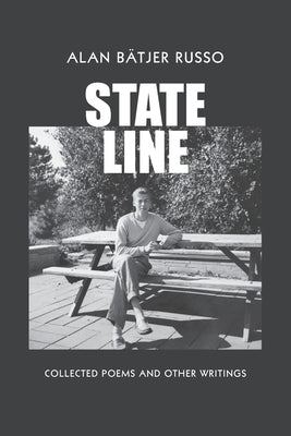 State Line: Collected Poems and Other Writings by Russo, Alan B&#228;tjer