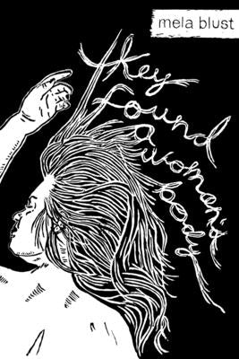 they found a woman's body by Blust, Mela