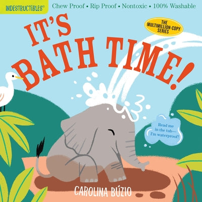 Indestructibles: It's Bath Time!: Chew Proof - Rip Proof - Nontoxic - 100% Washable (Book for Babies, Newborn Books, Safe to Chew) by Búzio, Carolina