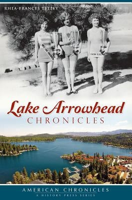 Lake Arrowhead Chronicles by Tetley, Rhea-Frances