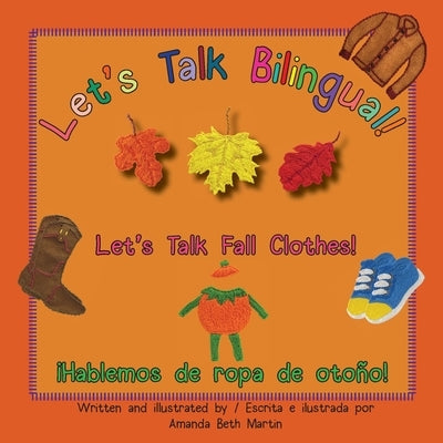 Let's Talk Fall Clothes! / ¡Hablemos de ropa de otoño! by Martin, Amanda Beth