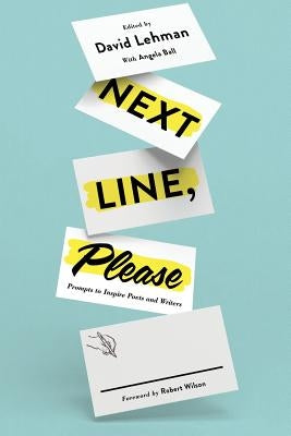 Next Line, Please: Prompts to Inspire Poets and Writers by Lehman, David