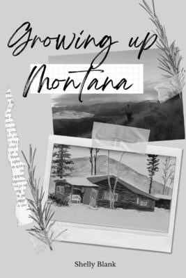 Growing Up Montana by Blank, Shelly I.