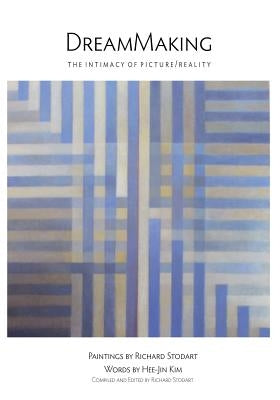 Dreammaking: The Intimacy of Picture/Reality by Stodart, Richard