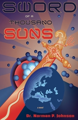 Sword of a Thousand Suns by Johnson, Norman P.