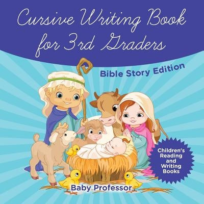 Cursive Writing Book for 3rd Graders - Bible Story Edition - Children's Reading and Writing Books by Baby Professor