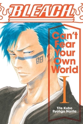 Bleach: Can't Fear Your Own World, Vol. 1, Volume 1 by Kubo, Tite