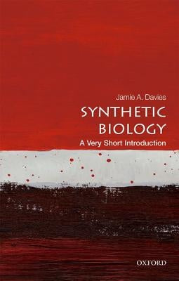 Synthetic Biology: A Very Short Introduction by Davies, Jamie A.