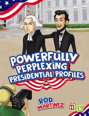 Powerfully Perplexing Presidential Profiles by Martinez, Rod