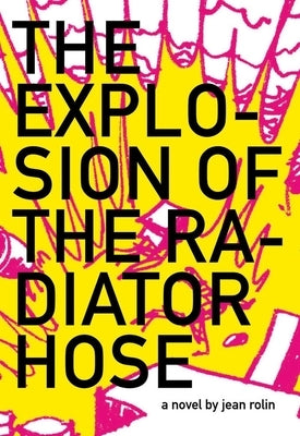 The Explosion of the Radiator Hose by Rolin, Jean