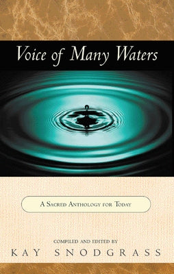 Voice of Many Waters: A Sacred Anthology for Today by Snodgrass, Kay