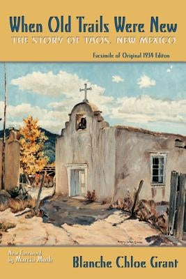 When Old Trails Were New by Grant, Blanche C.