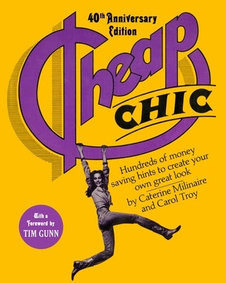 Cheap Chic: Hundreds of Money-Saving Hints to Create Your Own Great Look by Milinaire, Caterine