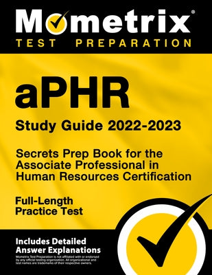 Aphr Study Guide 2022-2023 - Secrets Prep Book for the Associate Professional in Human Resources Certification, Full-Length Practice Test: [Includes D by Bowling, Matthew