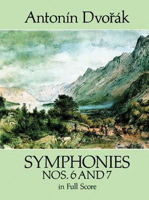 Symphonies Nos. 6 and 7 in Full Score by Dvorak, Antonin