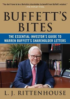 Buffett's Bites: The Essential Investor's Guide to Warren Buffett's Shareholder Letters by Rittenhouse, L. J.